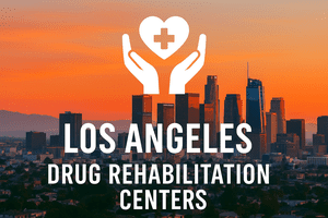Los Angeles Drug Rehabilitation Centers: A Complete 2025 Guide to Recovery and Healing